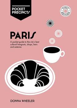 Paperback Paris Pocket Precincts: A Pocket Guide to the City's Best Cultural Hangouts, Shops, Bars and Eateries Book