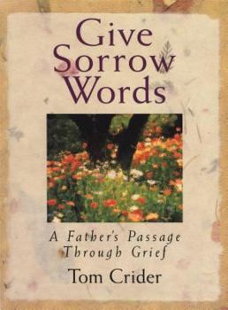Hardcover Give Sorrow Words: A Father's Passage Through Grief Book