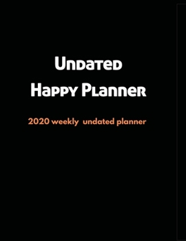 Paperback Undated Happy Planner: 2020 Undated Weekly Planner: Weekly & Monthly Planner, Organizer & Goal Tracker - Organized Chaos Planner 2020 Book