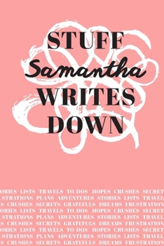 Stuff Samantha Writes Down: Personalized Journal / Notebook (6 x 9 inch) with 110 wide ruled pages inside [Soft Coral]