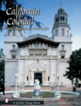 Hardcover California Colonial: The Spanish & Rancho Revival Styles Book