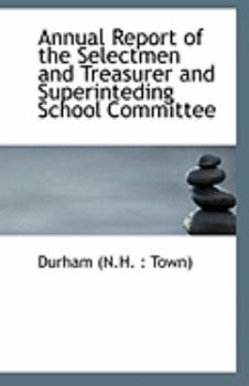 Paperback Annual Report of the Selectmen and Treasurer and Superinteding School Committee Book