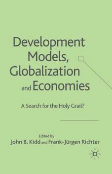 Paperback Development Models, Globalization and Economies: A Search for the Holy Grail? Book