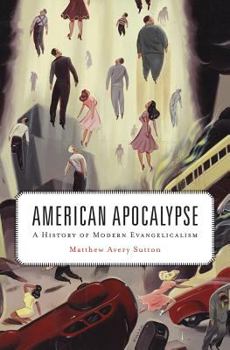 Hardcover American Apocalypse: A History of Modern Evangelicalism Book