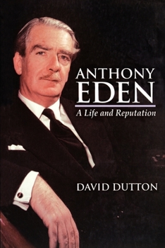 Anthony Eden: A Life and Reputation