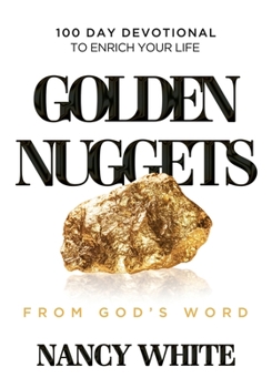 Paperback Golden Nuggets From God's Word: 100 Day Devotional to Enrich Your Life Book