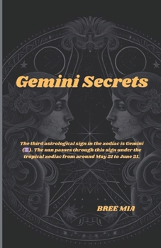 Gemini Secrets: The third astrological sign in the zodiac is Gemini (??). The sun passes through this sign under the tropical zodiac from around May 21 to June 21.