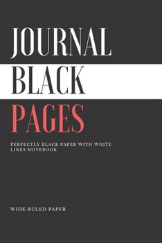 Paperback Journal Black Pages - Perfectly Black Paper With White Lines Notebook, Black Paper For Gel Pens, Art, Chalk, Pastels 6 x 9 inch 100 Pages: Pure Black Book