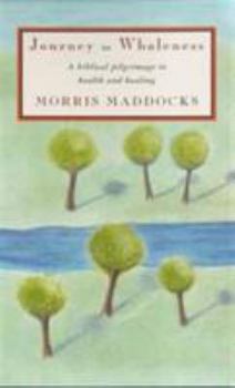 Paperback Journey to Wholeness : A Biblical Pilgrimage to Health & Healing Book