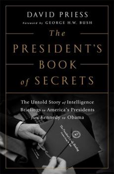 Hardcover The President's Book of Secrets: The Untold Story of Intelligence Briefings to America's Presidents from Kennedy to Obama Book