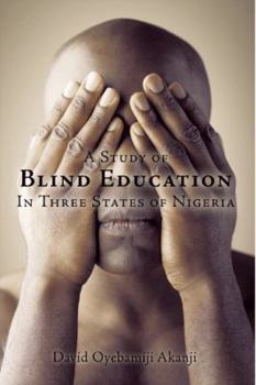 A Study of Blind Education In Three States of Nigeria