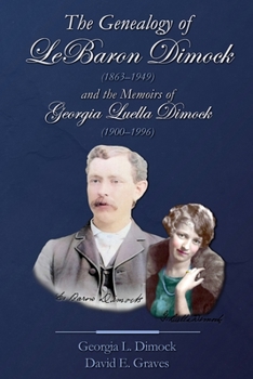 Paperback The Genealogy of LeBaron Dimock and the Memoirs of Georgie Luella Dimock Book