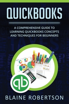 Paperback QuickBooks: A Comprehensive Guide to Learning Quickbooks Concepts and Techniques for Beginners Book