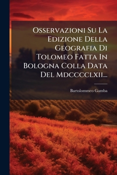 Paperback Osservazioni Su La Edizione Della Geografia Di Tolomeo Fatta In Bologna Colla Data Del Mdcccclxii... [Italian] Book