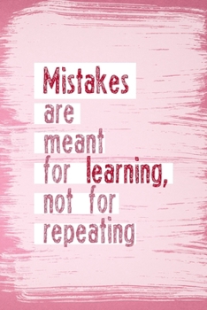 Mistakes Are Meant For Learning, Not For Repeating: All Purpose 6x9 Blank Lined Notebook Journal Way Better Than A Card Trendy Unique Gift Pink Pincel Fail