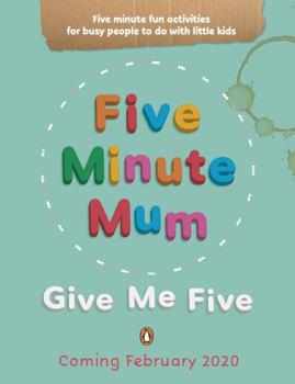 Paperback Five Minute Mum: Give Me Five: Five minute, easy, fun games for busy people to do with little kids Book