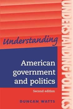 Paperback Understanding American Government and Politics: A Guide for A2 Politics Students (Second Edition) Book