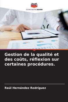Gestion de la qualité et des coûts, réflexion sur certaines procédures. (French Edition)