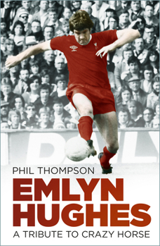 Paperback Emlyn Hughes: A Tribute to Crazy Horse Book