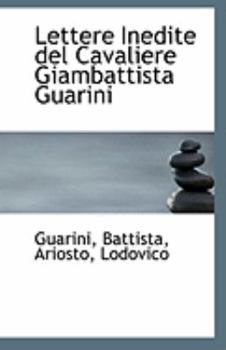 Paperback Lettere Inedite del Cavaliere Giambattista Guarini Book