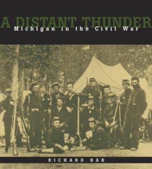 Hardcover A Distant Thunder: Michigan in the Civil War Book