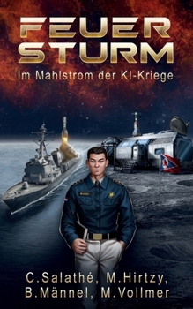 Feuersturm: Im Mahlstrom der KI-Kriege (Die Erstkontakt-Krise) (German Edition)
