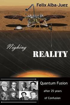 Nighing REALITY: Quantum Fusion after 25 years of Confusion - Book #3 of the Quantum Physics free of Folklore