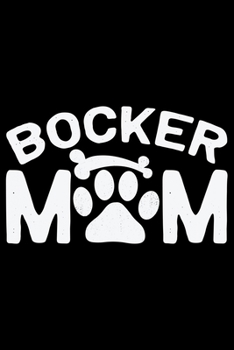 Bocker Mom: Cool Bocker Dog Journal Notebook - Bocker Puppy Lover Gifts – Funny Bocker Dog Notebook - Bocker Owner Gifts. 6 x 9 in 120 pages
