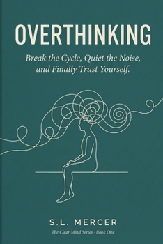 Paperback Overthinking: Break the Cycle, Quiet the Noise, and Finally Trust Yourself Book