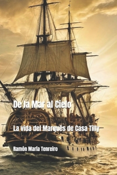 Paperback De la Mar al Cielo: La vida del Marqués de Casa Tilly [Spanish] Book