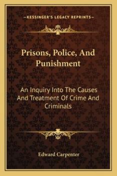 Prisons, Police and Punishment: An Inquiry Into the Causes and Treatment of Crime and Criminals