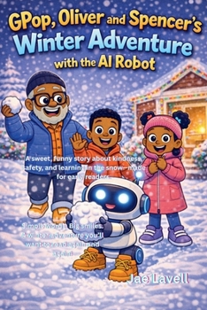 GPop, Oliver and Spencer's Winter Adventure with the AI Robot