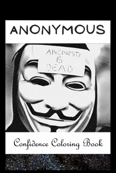 Paperback Confidence Coloring Book: Anonymous Inspired Designs For Building Self Confidence And Unleashing Imagination Book