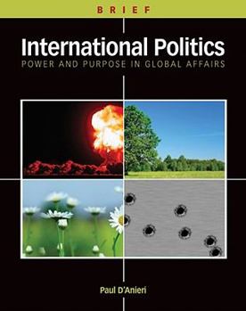 Paperback International Politics: Power and Purpose in Global Affairs, Brief Edition Book