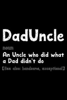 Paperback Dad Uncle: Notebook (Journal, Diary) for Uncles on Father's day - 120 lined pages to write in Book