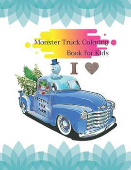 Monster Truck Coloring Book For Kids: Coloring Book With Monster Trucks for Kids Age 2-4 Boys And Girls, Toddlers, Preschoolers