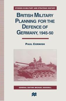 Paperback British Military Planning for the Defence of Germany 1945-50 Book