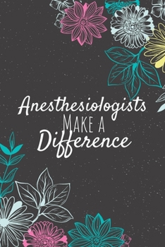 Paperback Anesthesiologists Make A Difference: Blank Lined Journal Notebook, Anesthesiologist Gift, Anesthesiologist Appreciation Gifts, Gift for Anesthesiologi Book