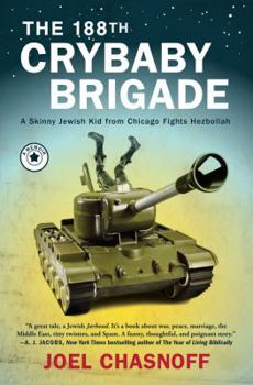 Hardcover The 188th Crybaby Brigade: A Skinny Jewish Kid from Chicago Fights Hezbollah--A Memoir Book