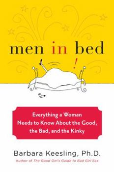 Hardcover Men in Bed: Everything a Woman Needs to Know about the Good, the Bad, and the Kinky Book