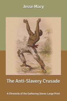 The Anti-Slavery Crusade: A Chronicle of the Gathering Storm - Book #28 of the Chronicles of America