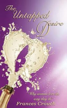 Paperback The Untapped Desire: Why women love the way they do Book
