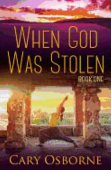 Paperback When God Was Stolen: Book One Book