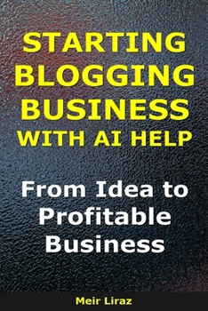 How to Start a Blogging Business With AI Help: From Idea to Profitable Business (BizMove)