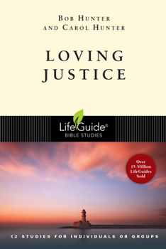 Loving Justice: 12 Studies for Individuals or Groups (Lifeguide Bible Studies) - Book  of the LifeGuide Bible Studies