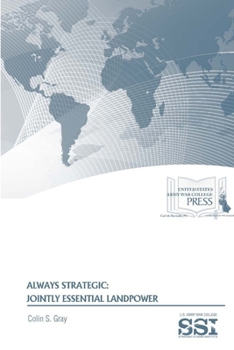 Paperback Always Strategic: Jointly Essential Landpower Book