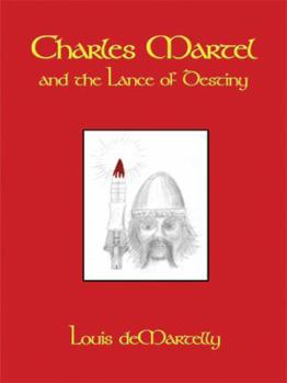 Paperback Charles Martel and the Lance of Destiny Book