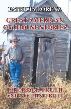 Paperback Great American Outhouse Stories: The Hole Truth and Nothing Butt Book