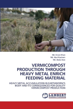 Paperback Vermicompost Production Through Heavy Metal Enrich Feeding Material Book