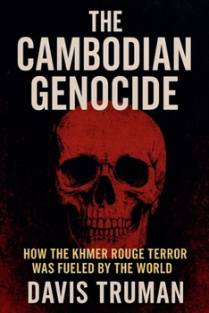 Paperback The Cambodian Genocide How The Khmer Rouge Terror Was Fueled by The World Book
